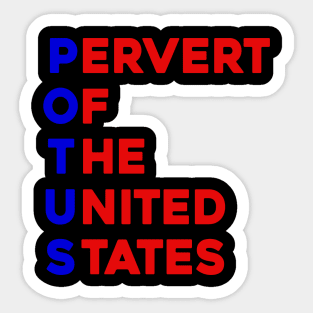 POTUS Pervert Of The United States Sticker